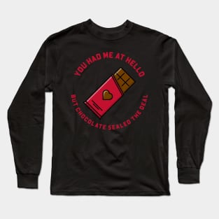 You Had Me At Hello But Chocolate Sealed The Deal! Long Sleeve T-Shirt